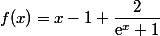 f(x)=x-1+\dfrac{2}{\text{e}^x+1}